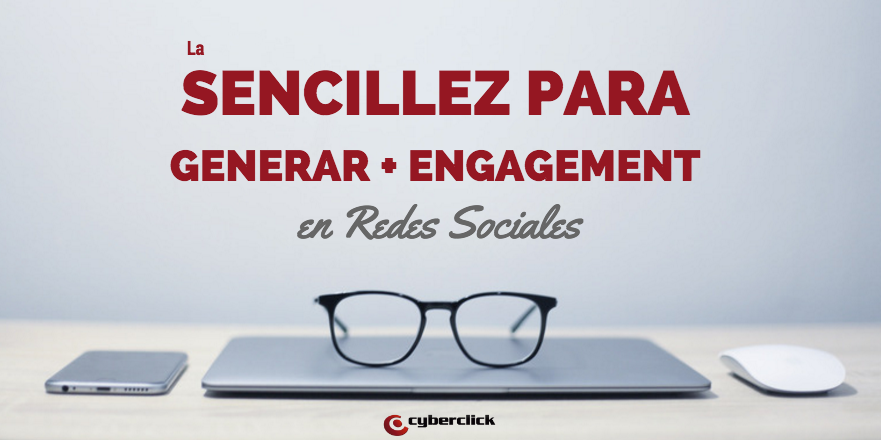 La Sencillez Para Generar Más Engagement En Redes Sociales 2216